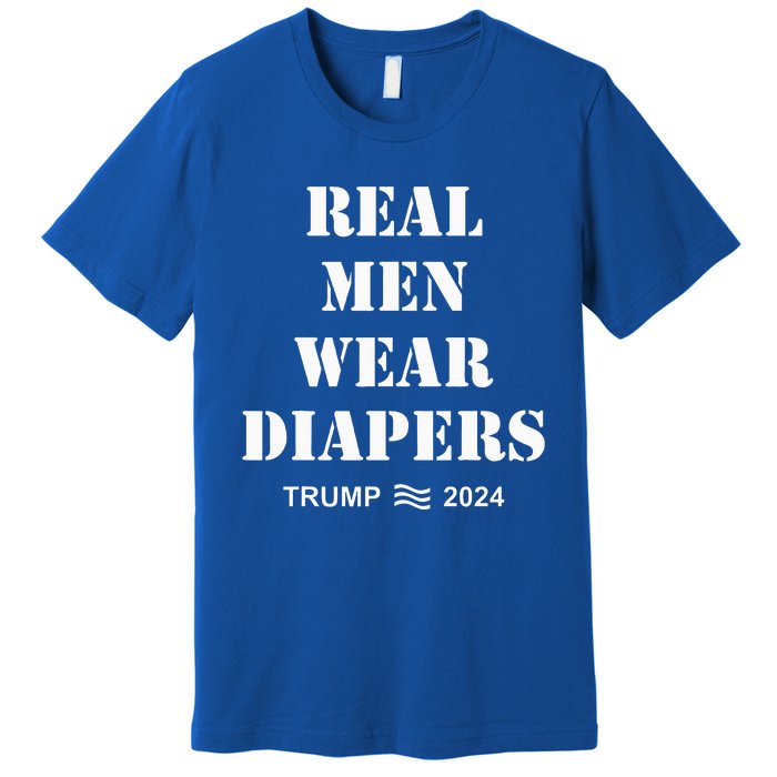 Real Wear Diapers Trump 2024 Premium T-Shirt