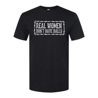 Real Women Dont Have Balls Softstyle CVC T-Shirt