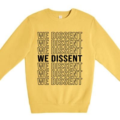 Rgb We Dissent Rights Are Hu Rights Pro Choice Gift Premium Crewneck Sweatshirt