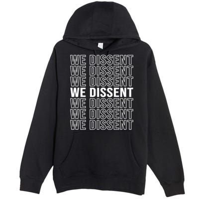 Rgb We Dissent Rights Are Hu Rights Pro Choice Gift Premium Pullover Hoodie
