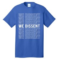 Rgb We Dissent Rights Are Hu Rights Pro Choice Gift Tall T-Shirt