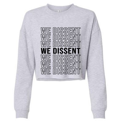 Rgb We Dissent Rights Are Hu Rights Pro Choice Gift Cropped Pullover Crew