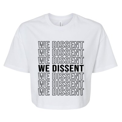 Rgb We Dissent Rights Are Hu Rights Pro Choice Gift Bella+Canvas Jersey Crop Tee