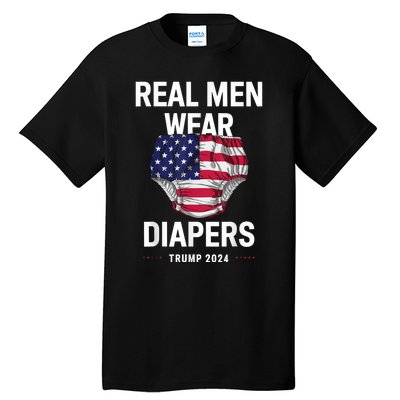 Real Wear Diapers Trump 2024 Funny Wear Diapers Tall T-Shirt