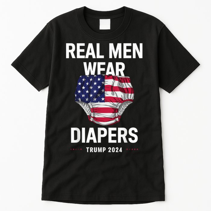 Real Wear Diapers Trump 2024 Funny Wear Diapers Tall T-Shirt