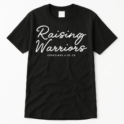 Raising Warriors Ephesians 6 10 20 Tall T-Shirt