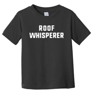 Roof Whisperer Funny Roofing Roofer Gift Christmas Toddler T-Shirt