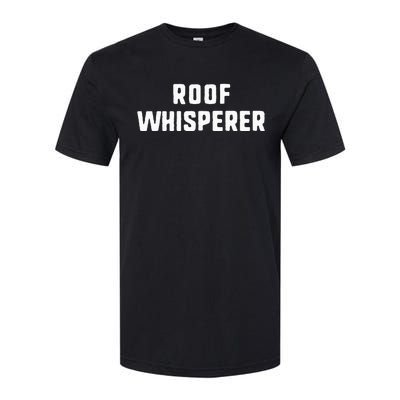 Roof Whisperer Funny Roofing Roofer Gift Christmas Softstyle® CVC T-Shirt