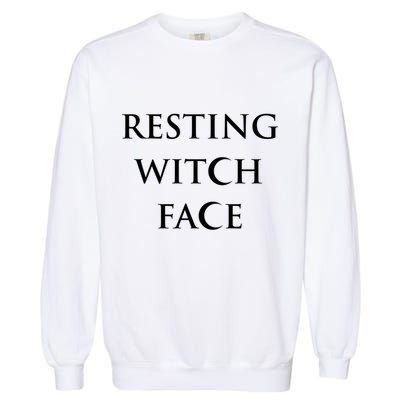 Resting Witch Face Gothic Wiccan Great Gift Garment-Dyed Sweatshirt