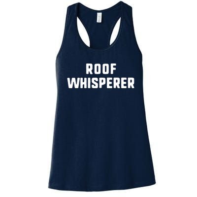 Roof Whisperer Funny Roofing Roofer Gift Christmas Copy Women's Racerback Tank