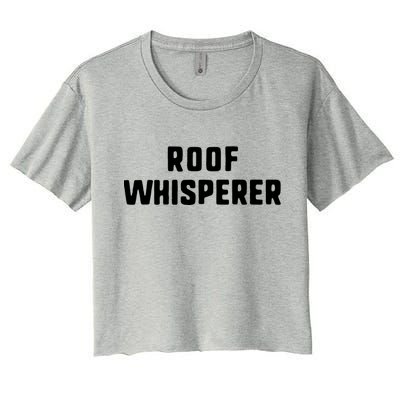 Roof Whisperer Funny Roofing Roofer Gift Christmas Copy Women's Crop Top Tee