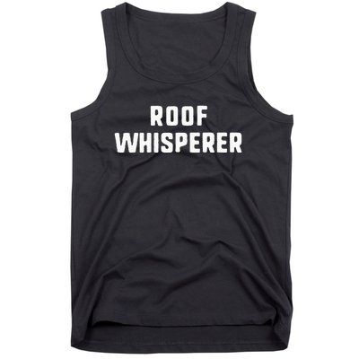 Roof Whisperer Funny Roofing Roofer Gift Christmas Tank Top