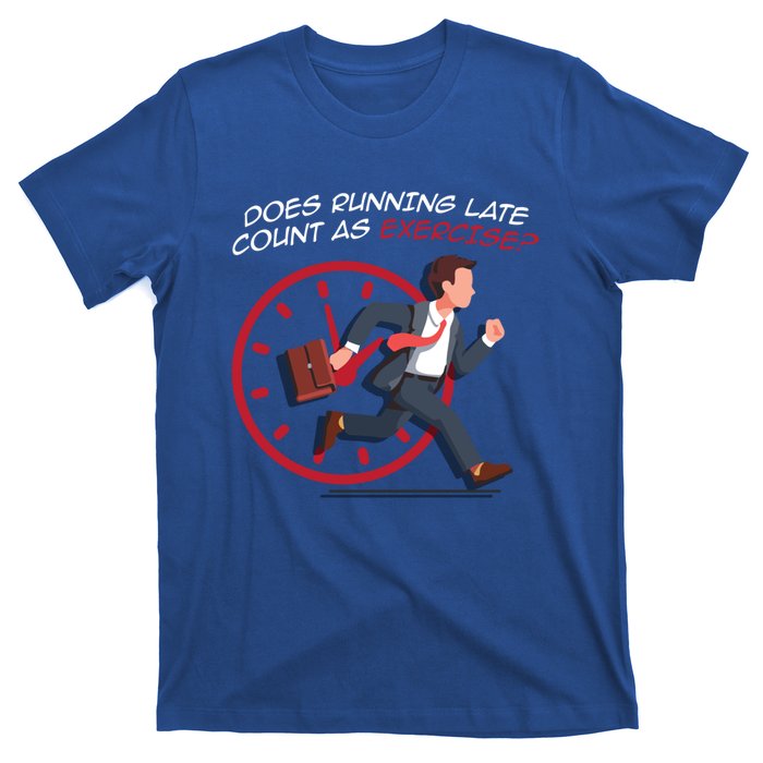 Runner Workout Funny Does Running Late Count As Exercise Gift T-Shirt