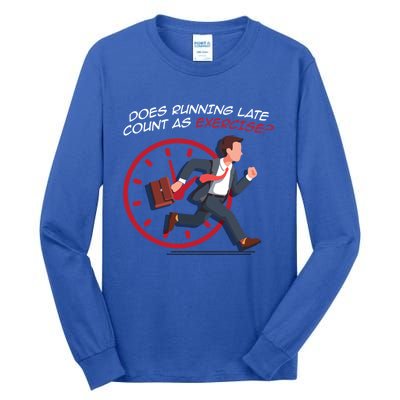 Runner Workout Funny Does Running Late Count As Exercise Gift Tall Long Sleeve T-Shirt