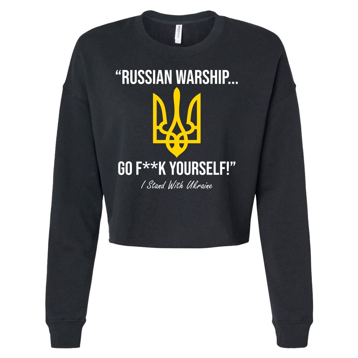 Russian Warship Go F**K Yourself I Stand With Ukraine Cropped Pullover Crew