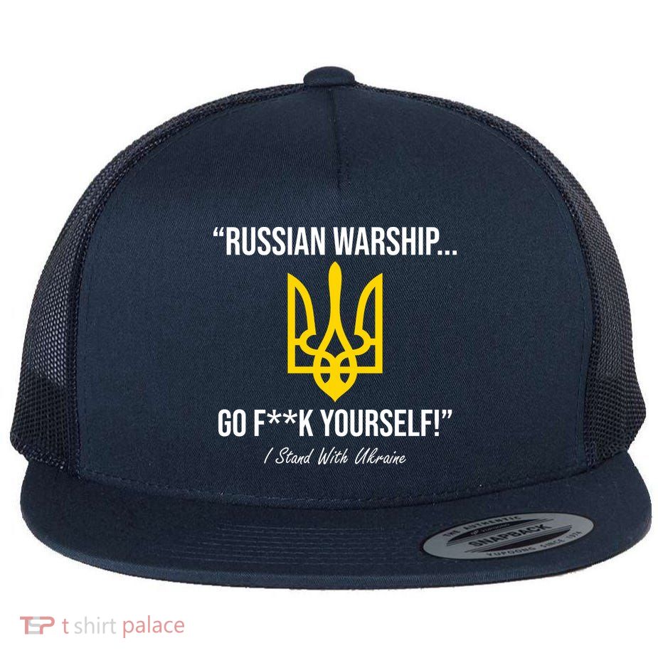 Russian Warship Go F**K Yourself I Stand With Ukraine Flatbill Hat