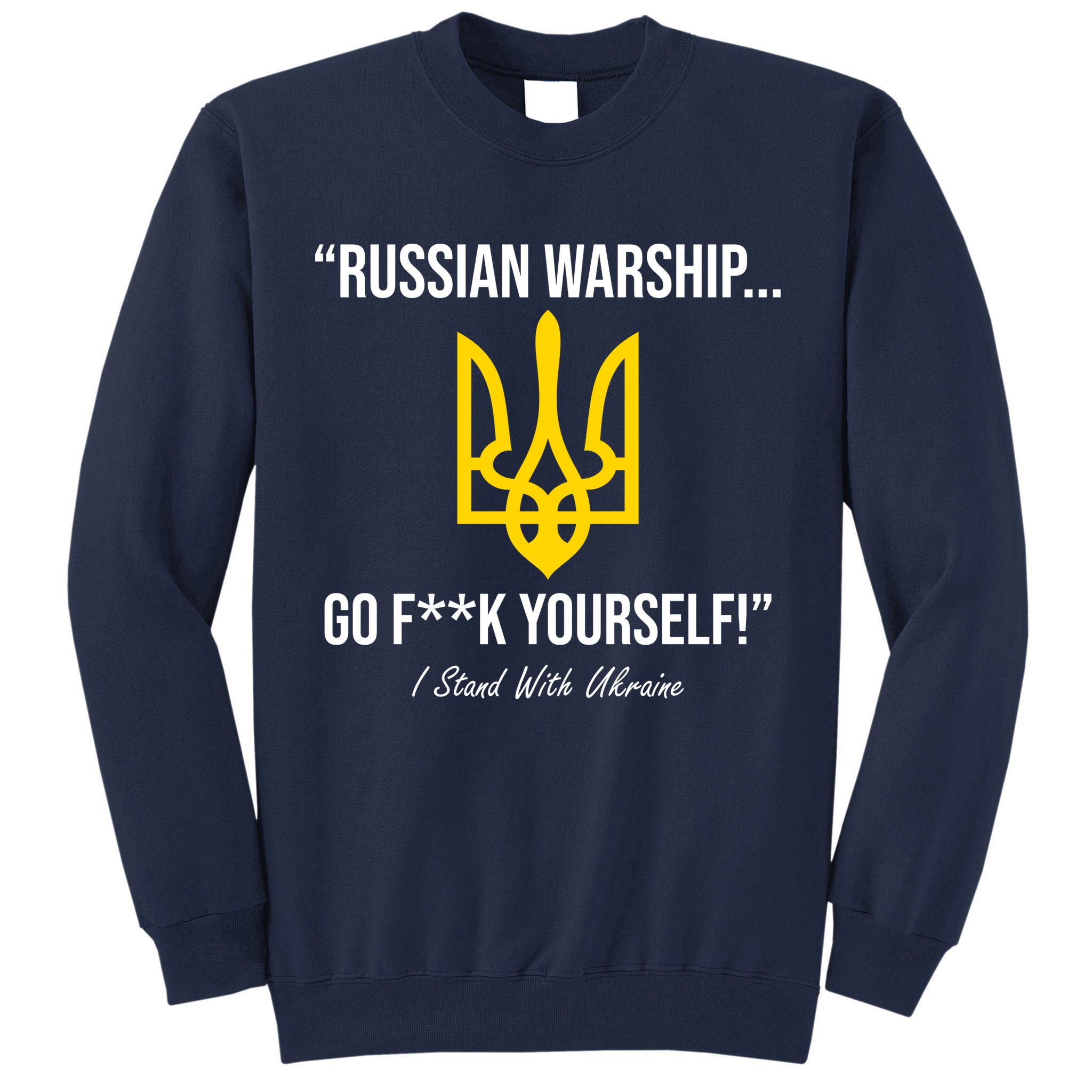 Russian Warship Go F**K Yourself I Stand With Ukraine Tall Sweatshirt