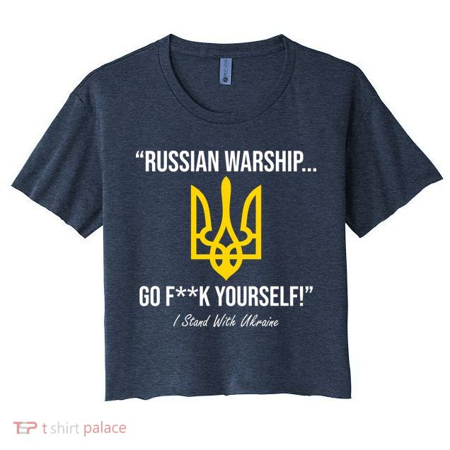 Russian Warship Go F**K Yourself I Stand With Ukraine Crop Top