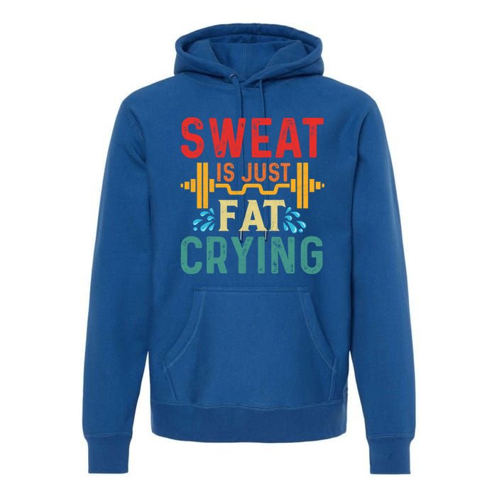 Retro Workout Gym Motivational Sweat Is Just Fat Crying Funny Gift Premium Hoodie