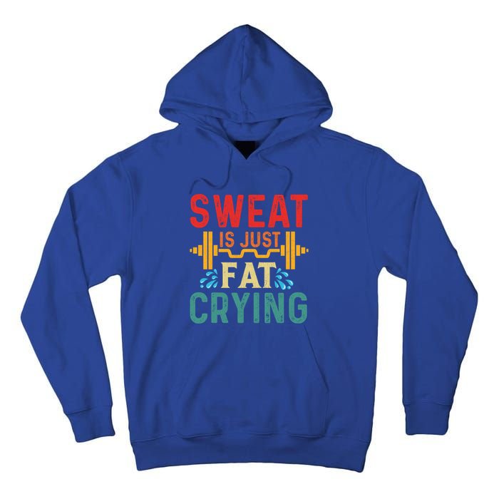 Retro Workout Gym Motivational Sweat Is Just Fat Crying Funny Gift Tall Hoodie