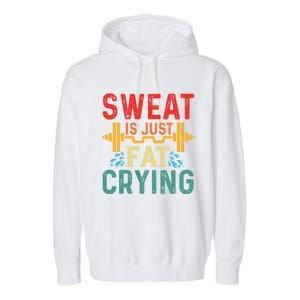 Retro Workout Gym Motivational Sweat Is Just Fat Crying Funny Gift Garment-Dyed Fleece Hoodie