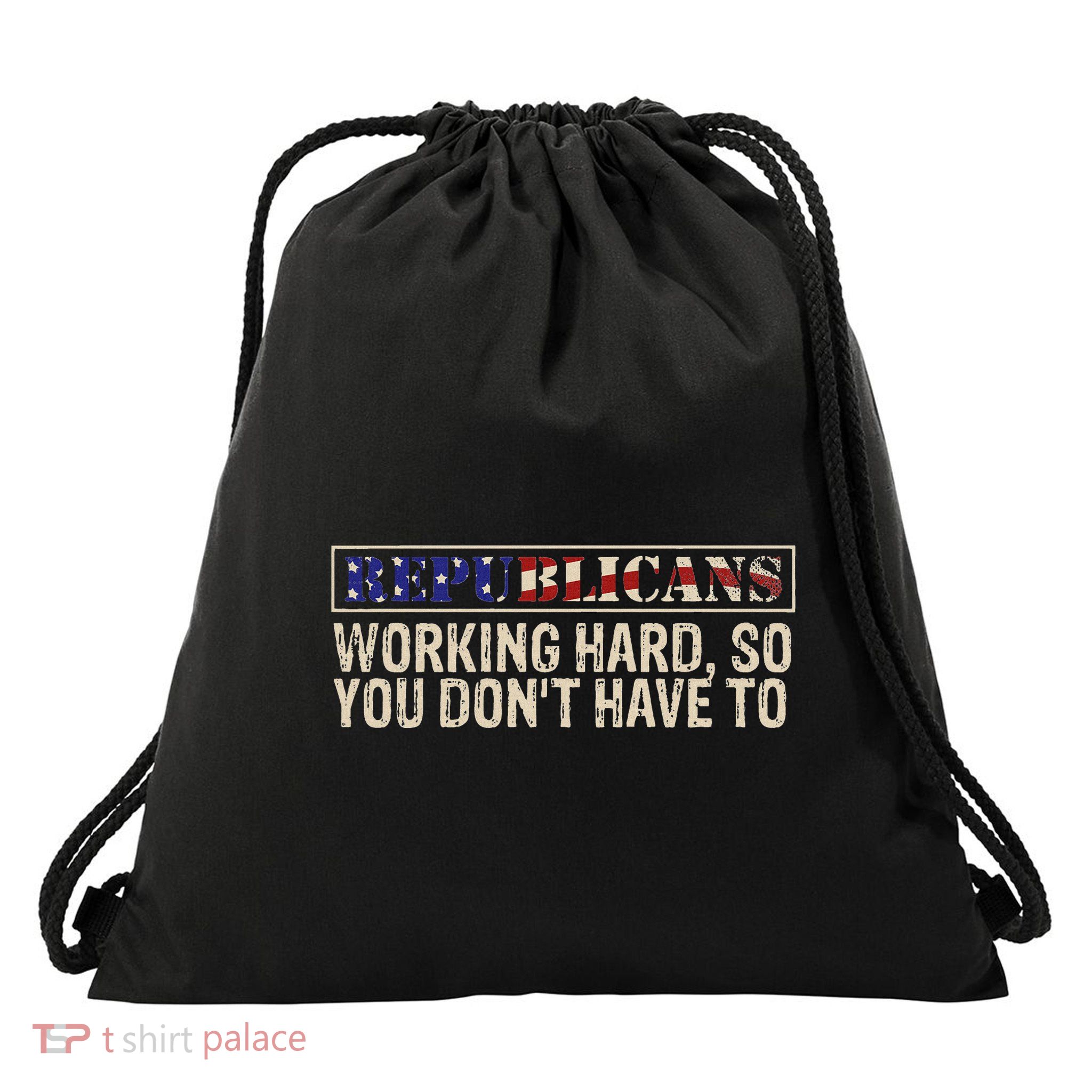 Republicans Working Hard So You DonT Have To Political Fun Drawstring Bag