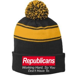 Republicans Working Hard So You Don't Have To Stripe Pom Pom Beanie