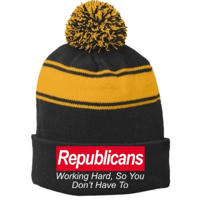 Republicans Working Hard So You Don't Have To Stripe Pom Pom Beanie