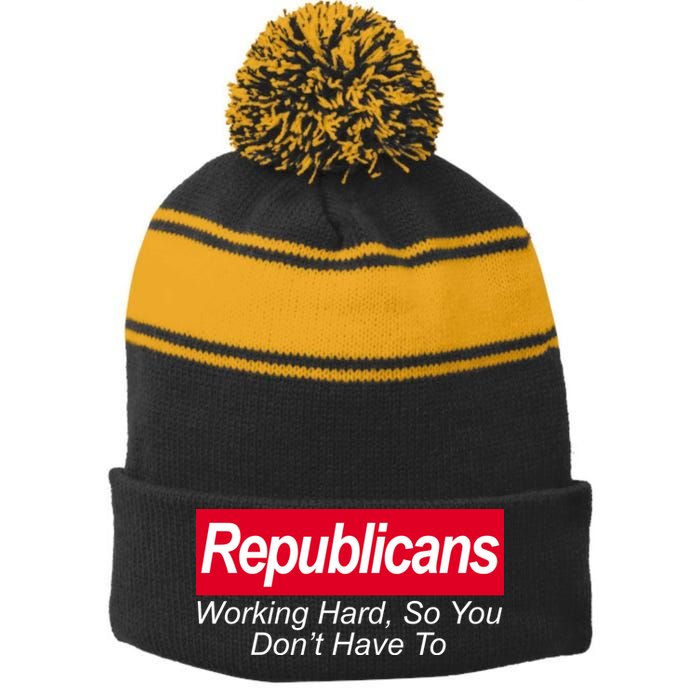 Republicans Working Hard So You Don't Have To Stripe Pom Pom Beanie