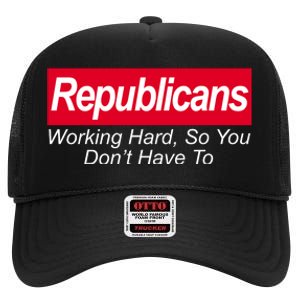 Republicans Working Hard So You Don't Have To High Crown Mesh Back Trucker Hat