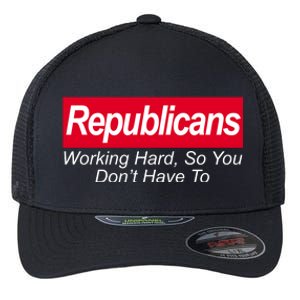 Republicans Working Hard So You Don't Have To Flexfit Unipanel Trucker Cap