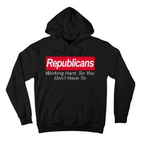 Republicans Working Hard So You Don't Have To Hoodie