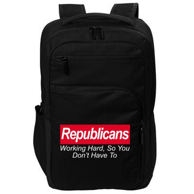 Republicans Working Hard So You Don't Have To Impact Tech Backpack