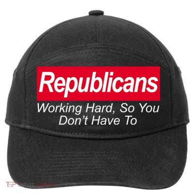 Republicans Working Hard So You Don't Have To 7-Panel Snapback Hat