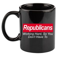 Republicans Working Hard So You Don't Have To 11oz C Handle Ceramic Mug
