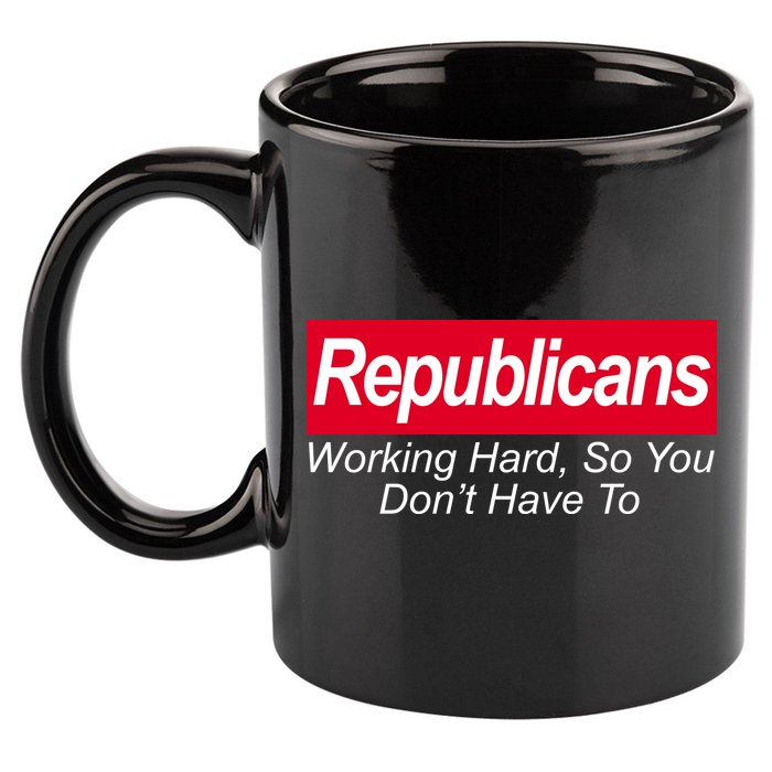 Republicans Working Hard So You Don't Have To 11oz C Handle Ceramic Mug