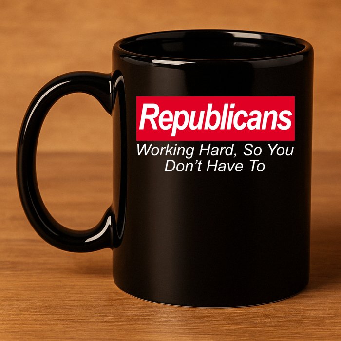 Republicans Working Hard So You Don't Have To 11oz C Handle Ceramic Mug
