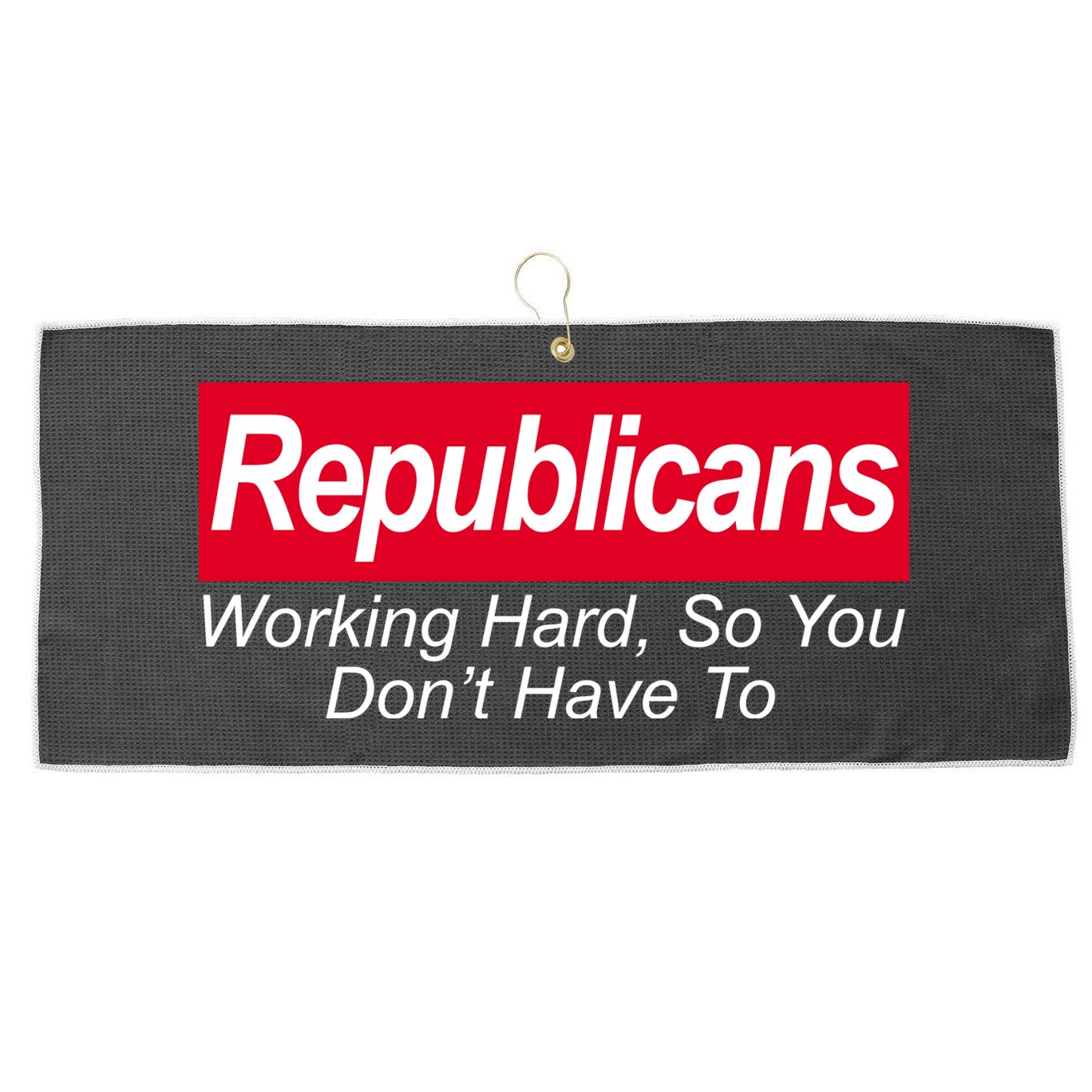 Republicans Working Hard So You Don't Have To Large Microfiber Waffle Golf Towel