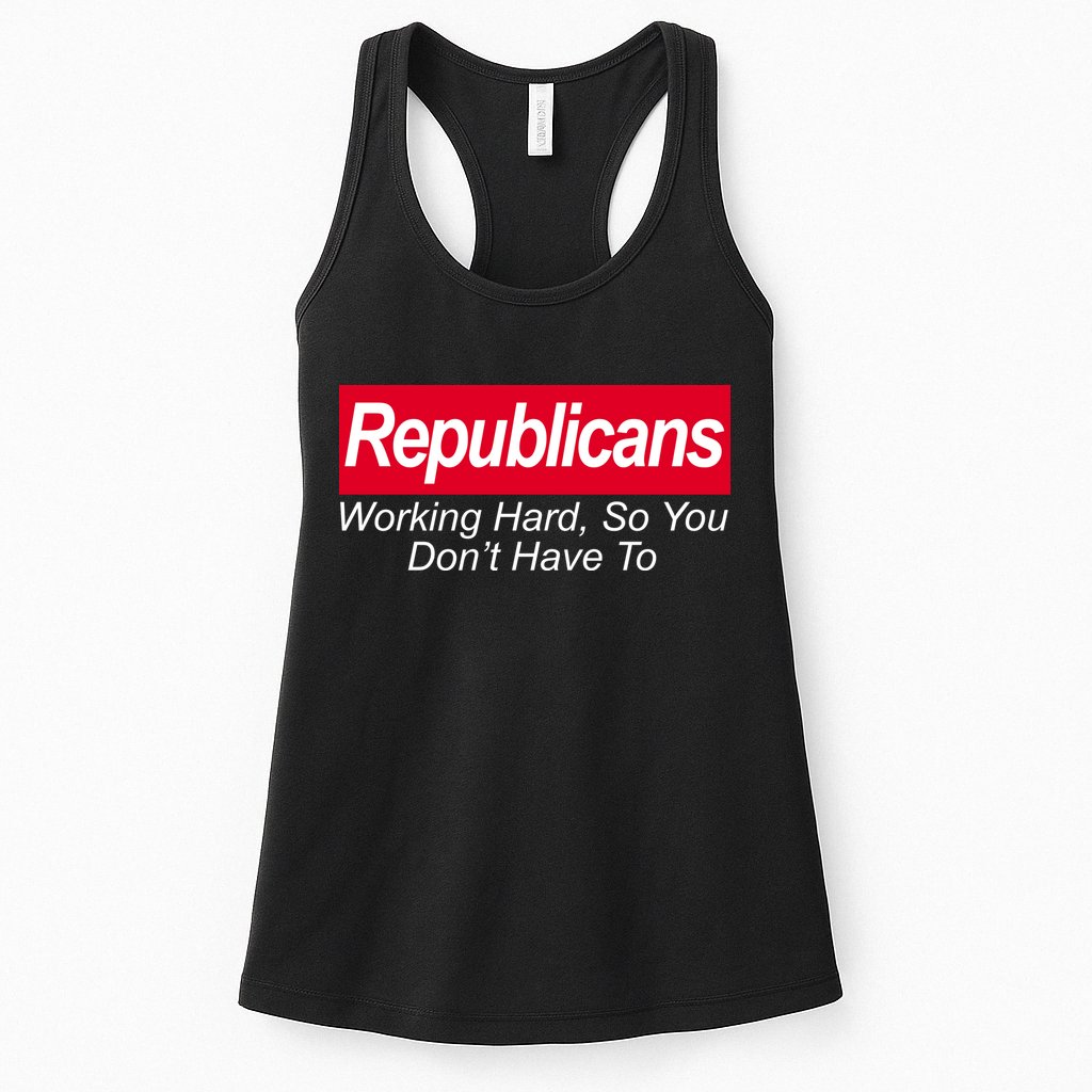 Republicans Working Hard So You Don't Have To Womens Tank Top