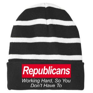 Republicans Working Hard So You Don't Have To Striped Beanie with Solid Band