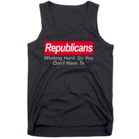 Republicans Working Hard So You Don't Have To Tank Top