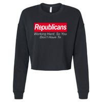 Republicans Working Hard So You Don't Have To Cropped Pullover Crew