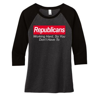 Republicans Working Hard So You Don't Have To Women's Tri-Blend 3/4-Sleeve Raglan Shirt