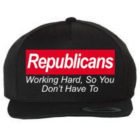 Republicans Working Hard So You Don't Have To Wool Snapback Cap
