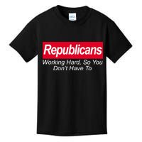 Republicans Working Hard So You Don't Have To Kids T-Shirt