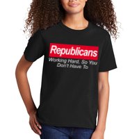 Republicans Working Hard So You Don't Have To Kids T-Shirt