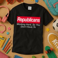 Republicans Working Hard So You Don't Have To Kids T-Shirt