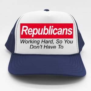 Republicans Working Hard So You Don't Have To Trucker Hat