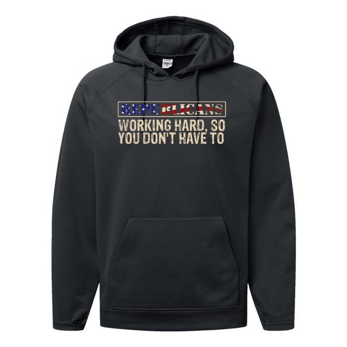 Republicans Working Hard So You DonT Have To Political Fun Performance Fleece Hoodie