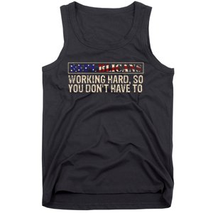 Republicans Working Hard So You DonT Have To Political Fun Tank Top